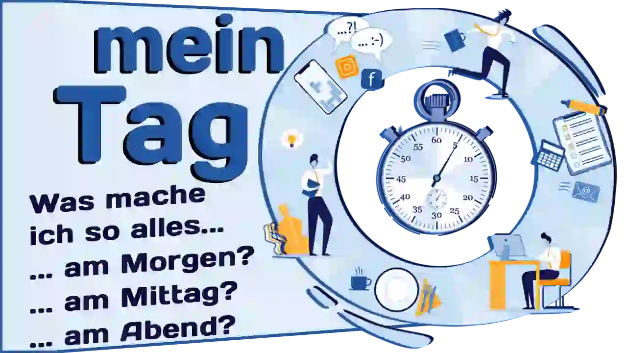 Mein Tag. Was mache ich so alles...
