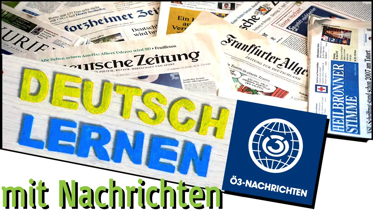 Deutsch lernen mit Nachrichten von 'Ö3'